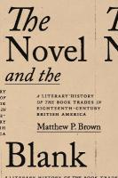 Novel and the Blank: A Literary History of the Book Trades in Eighteenth-Century British America