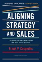 Aligning Strategy and Sales: The Choices, Systems, and Behaviors that Drive Effective Selling