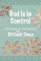 God Is in Control: Prayers & Promises for Difficult Times
