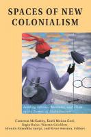 Spaces of New Colonialism: Reading Schools, Museums, and Cities in the Tumult of Globalization New edition