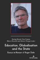 Education, Globalisation and the State: Essays in Honour of Roger Dale New edition
