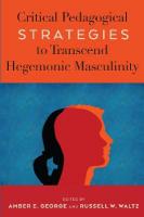 Critical Pedagogical Strategies to Transcend Hegemonic Masculinity New edition