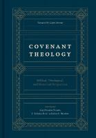 Covenant Theology: Biblical, Theological, and Historical Perspectives