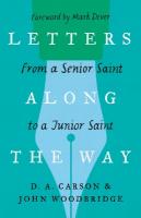 Letters Along the Way: From a Senior Saint to a Junior Saint