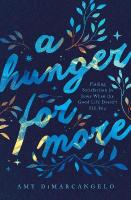 Hunger for More: Finding Satisfaction in Jesus When the Good Life Doesn't Fill You