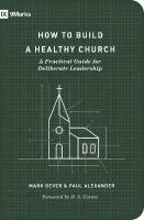 How to Build a Healthy Church: A Practical Guide for Deliberate Leadership (Second Edition) 2nd Revised edition