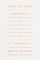 How to Find Yourself: Why Looking Inward Is Not the Answer