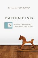Parenting: 14 Gospel Principles That Can Radically Change Your Family (with Study  Questions)