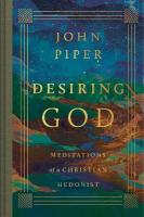 Desiring God: Meditations of a Christian Hedonist (Revised Edition) Revised edition