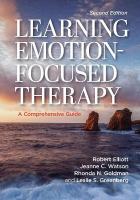 Learning Emotion-Focused Therapy: A Comprehensive Guide Second Edition