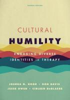 Cultural Humility: Engaging Diverse Identities in Therapy Second Edition