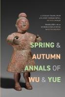 Spring and Autumn Annals of Wu and Yue: A Literary Translation of the First Chinese Novel, Wu Yue chunqiu
