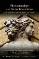 Phenomenology and Future Generations: Generativity, Justice, and Amor Mundi