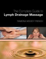 Complete Guide to Lymph Drainage Massage 2nd edition