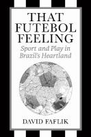 That Futebol Feeling: Sport and Play in Brazil's Heartland