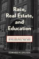 Race, Real Estate and Education: Inventing Gentrification in Philadelphia, 1960-2020