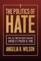 Politics of Hate: How the Christian Right Darkened America's Political Soul