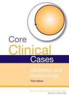 Core Clinical Cases in Obstetrics and Gynaecology: A problem-solving approach 3rd edition