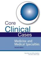 Core Clinical Cases in Medicine and Medical Specialties: A problem-solving approach 2nd edition