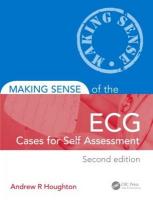 Making Sense of the ECG: Cases for Self Assessment 2nd edition