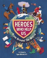 Heroes Who Help Us From Around the World Illustrated edition