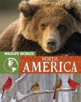 Wildlife Worlds: North America Illustrated edition