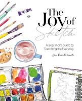 The Joy of Sketch: A Beginners Guide to Sketching the Everyday
