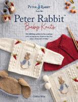 Peter Rabbit Baby Knits: 20 Knitting Patterns for Clothes and Accessories Inspired by the Tales of  Beatrix Potter