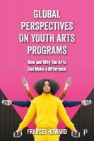 Global Perspectives on Youth Arts Programs: How and Why the Arts Can Make a Difference