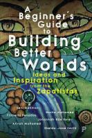 Beginners Guide to Building Better Worlds: Ideas and Inspiration from the Zapatistas