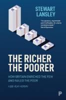 Richer, The Poorer: How Britain Enriched the Few and Failed the Poor. A 200-Year History