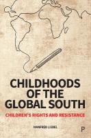 Childhoods of the Global South: Childrens Rights and Resistance