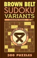 Brown Belt Sudoku Variants: 300 Puzzles
