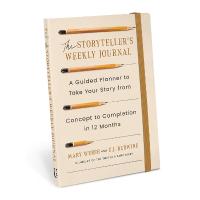 Storyteller's Weekly Journal: A Guided Planner to Take Your Story from Concept to Completion in 12 Months