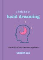 Little Bit of Lucid Dreaming: An Introduction to Dream Manipulation Reissue