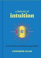 Little Bit of Intuition: An Introduction to Extrasensory Perception Reissue