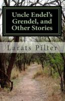 Uncle Endel's Grendel, and Other Stories