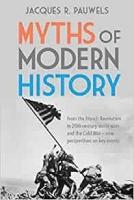 Myths of Modern History: From the French Revolution to the 20th century world wars and the Cold War -  New Perspectives on Key Events