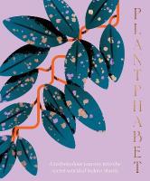 Plantphabet: A stunningly illustrated A-Z celebration of popular indoor plants, for fans  of Plant Society, Leaf Supply and Plantopedia