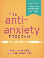Anti-Anxiety Program, Second Edition: A Workbook of Proven Strategies to Overcome Worry, Panic, and Phobias 2nd edition
