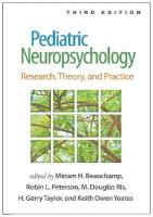 Pediatric Neuropsychology, Third Edition: Research, Theory, and Practice 3rd edition