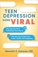 Teen Depression Gone Viral: Why Kids Are More Vulnerable Than Ever and How You Can Protect Your Child's  Health and Happiness