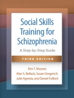 Social Skills Training for Schizophrenia, Third Edition: A Step-by-Step Guide 3rd edition