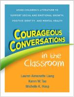 Courageous Conversations in the Classroom: Using Childrenâs Literature to Support Social and Emotional Growth,  Positive Identity, and Mental Health