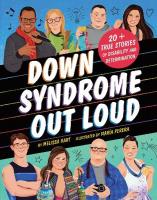 Down Syndrome Out Loud: 20plus True Stories of Disability and Determination
