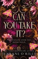 Can You Take It?: The Thrilling Finale to the Dark Fantasy Enemies to Lovers Romance Series  (Infatuated Fae Book 4)