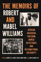 Memoirs of Robert and Mabel Williams: African American Freedom, Armed Resistance, and International Solidarity