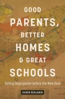 Good Parents, Better Homes, and Great Schools: Selling Segregation Before the New Deal