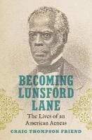 Becoming Lunsford Lane: The Lives of an American Aeneas