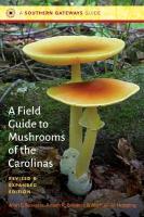 Field Guide to Mushrooms of the Carolinas Revised and Expanded